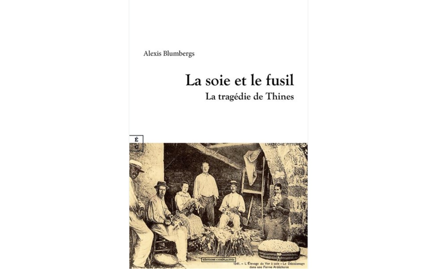 Cabri d'or - Présentation - LA SOIE ET LE FUSIL : LA TRAGÉDIE DE THINES par ALEXIS BLUMBERGS