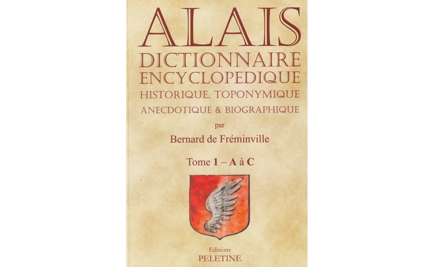 HISTOIRE, TOPONYMIE, ANECDOTES & BIOGRAPHIES d'Alais par Bernard DE FRÉMINVILLE 