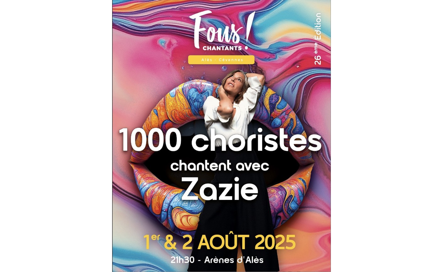 Les Fous Chantants Ales - Cévennes – 26ème édition 1000 choristes chantent avec ZAZIE